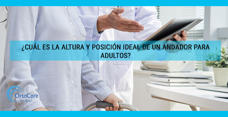 cual-es-la-altura-y-posición-ideal-de-un-andador-para-adultos